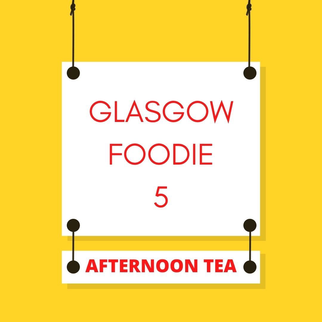 Glasgow Foodie 5 – Afternoon Tea